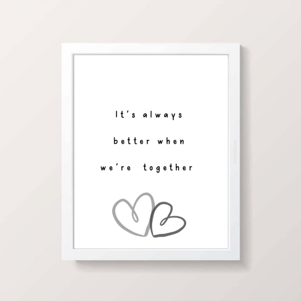 It's always better when we're together print