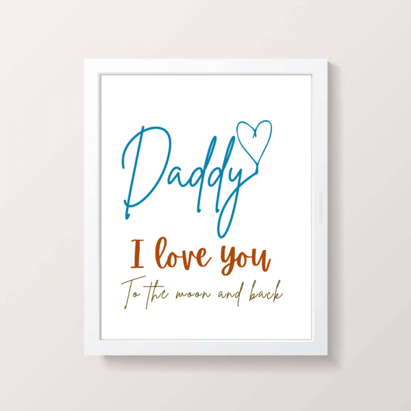 Daddy I love you to the moon and back print