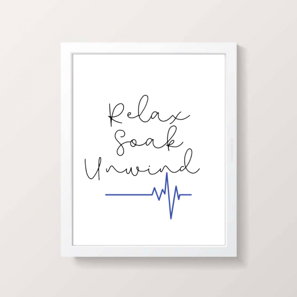 Relax, Soak, Unwind print